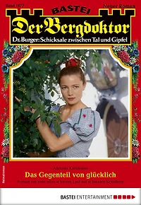 Der Bergdoktor 1977: Das Gegenteil von glücklich
