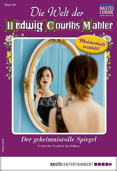 Die Welt der Hedwig Courths-Mahler 451: Der geheimnisvolle Spiegel