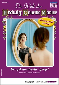Die Welt der Hedwig Courths-Mahler 451: Der geheimnisvolle Spiegel