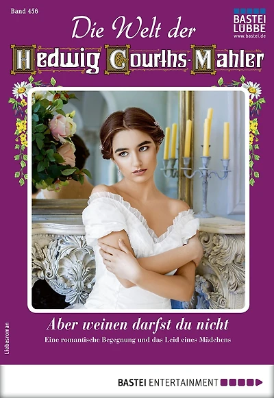 Die Welt der Hedwig Courths-Mahler 456: Aber weinen darfst du nicht