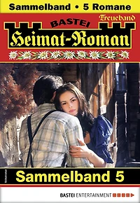 Heimat-Roman Treueband 5: 5 Romane in einem Sammelband