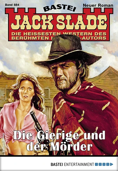 Jack Slade 884: Die Gierige und der Mörder