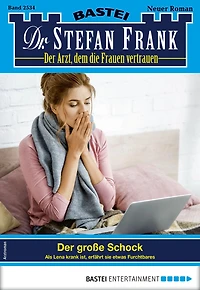 Dr. Stefan Frank 2534: Der große Schock