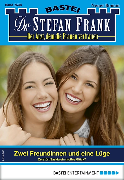 Dr. Stefan Frank 2538: Zwei Freundinnen und eine Lüge