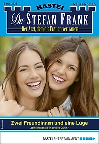 Dr. Stefan Frank 2538: Zwei Freundinnen und eine Lüge