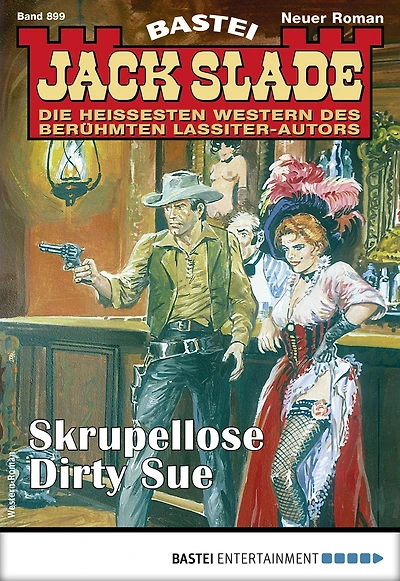 Jack Slade 899: Skupellose Dirty Sue
