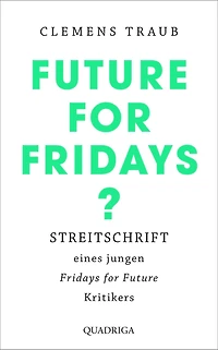 Future for Fridays?: Streitschrift eines jungen "Fridays for Future"-Kritikers