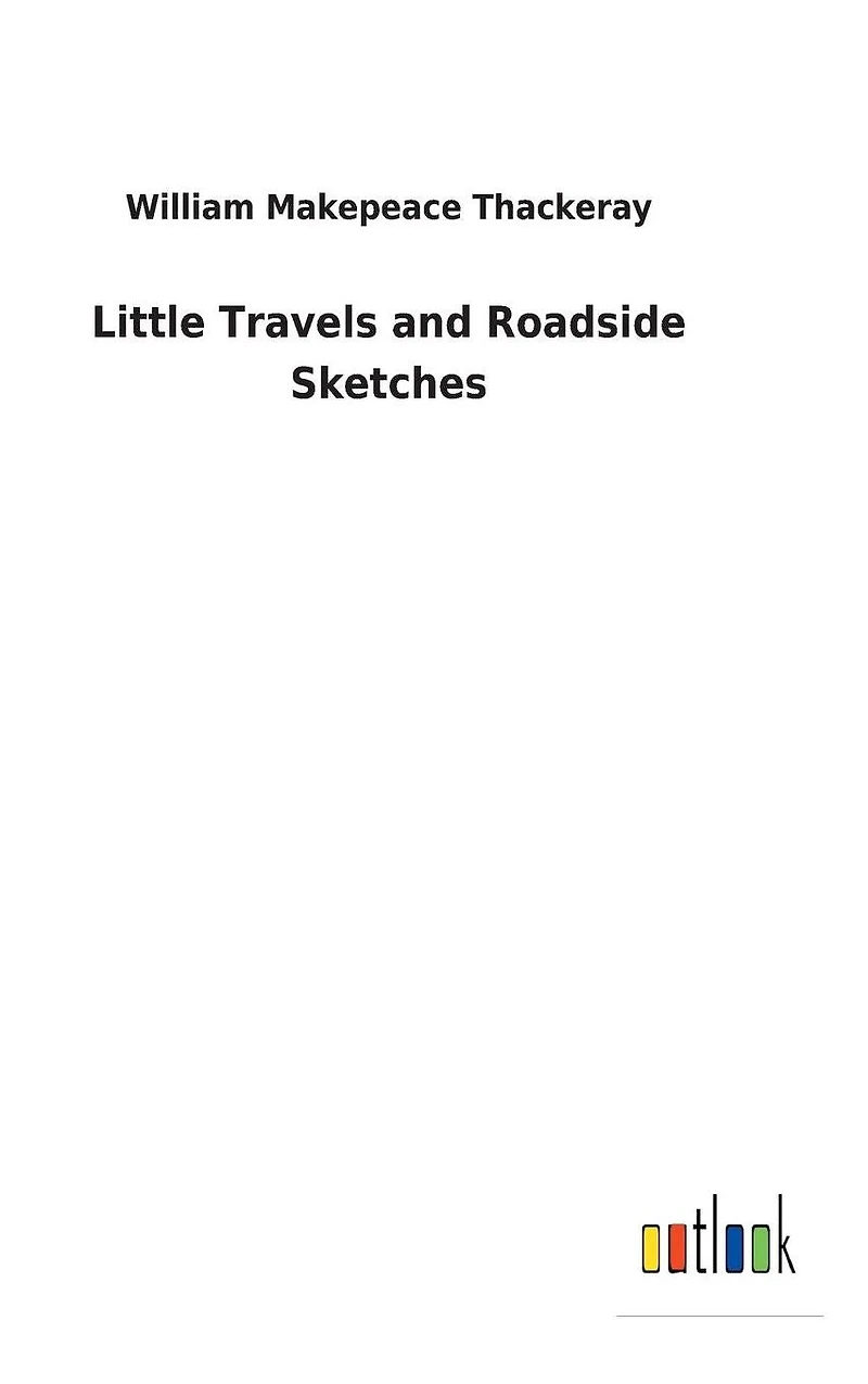 Little Travels and Roadside Sketches