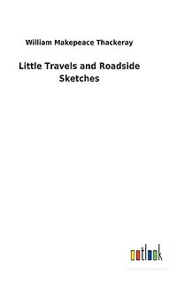 Little Travels and Roadside Sketches