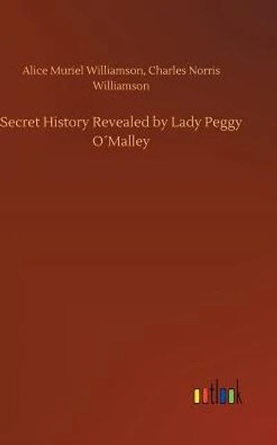 Secret History Revealed by Lady Peggy O´Malley