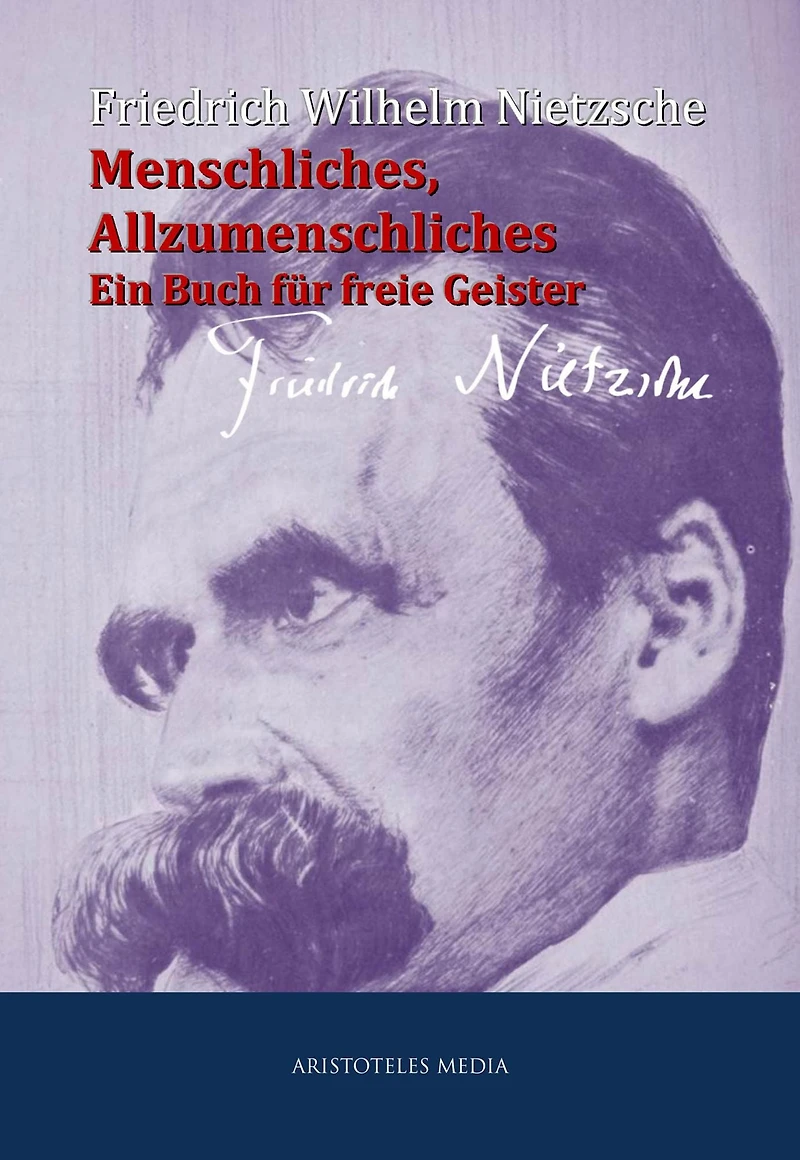 Menschliches, Allzumenschliches: Ein Buch für freie Geister