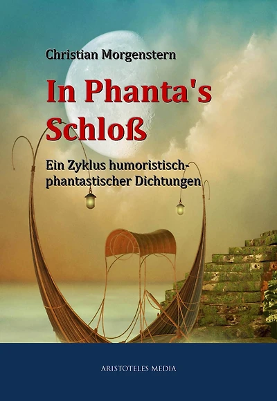 Phanta's Schloß: Ein Zyklus humoristisch-phantastischer Dichtungen