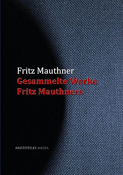 Gesammelte Werke Fritz Mauthners