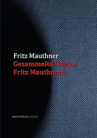 Gesammelte Werke Fritz Mauthners