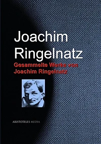 Gesammelte Werke von Joachim Ringelnatz