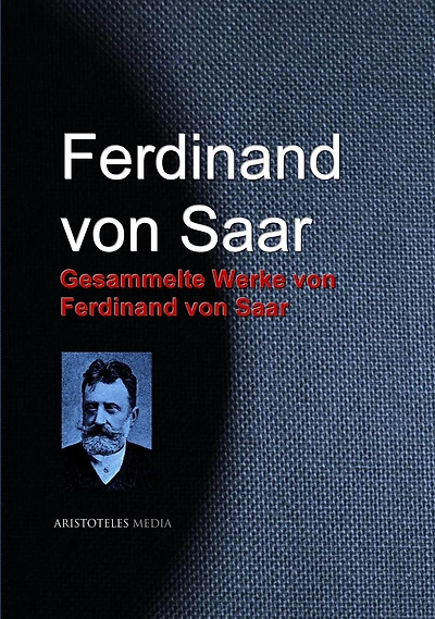 Gesammelte Werke von Ferdinand von Saar