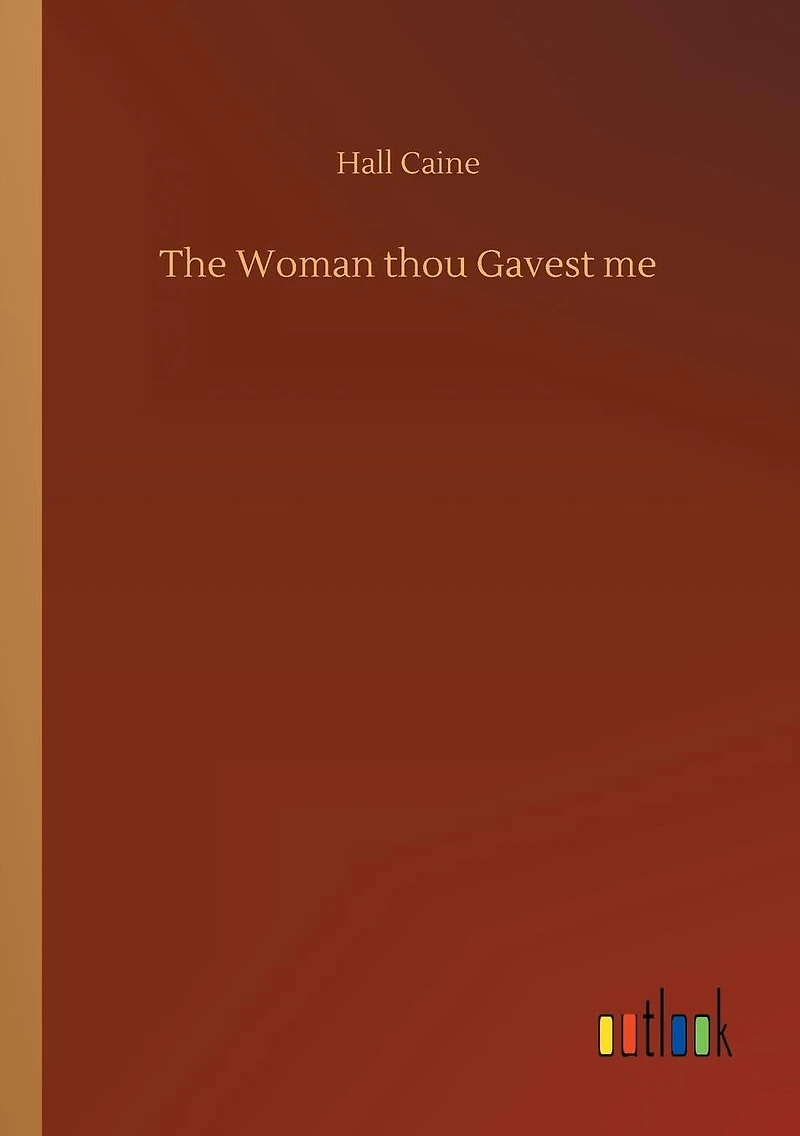 The Woman Thou Gavest Me