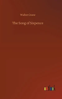 The Song of Sixpence (Illustrated)