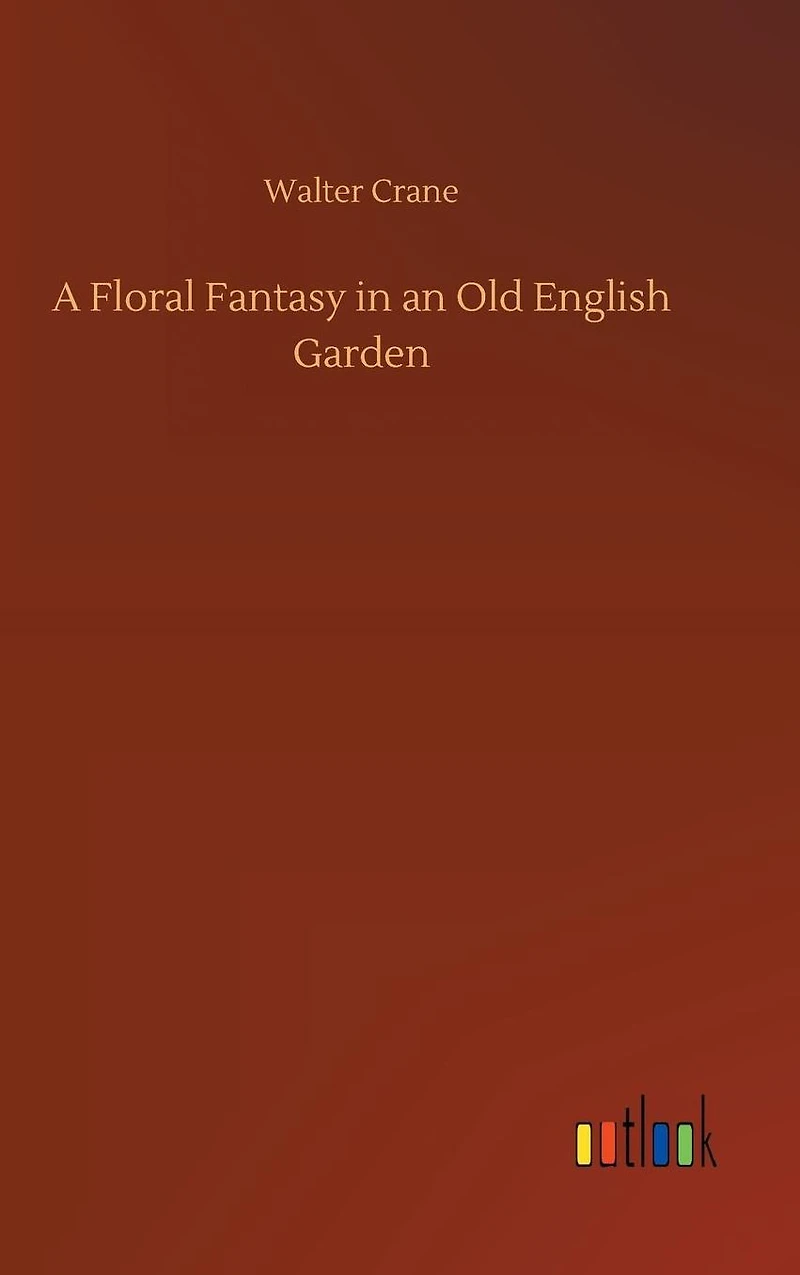 A Floral Fantasy an Old English Garden