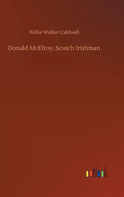 Donald Mcelroy Scotch Irishman