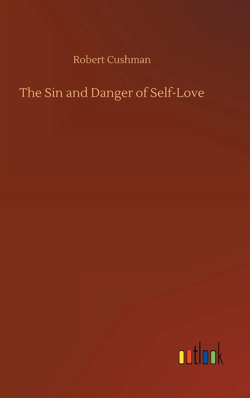 The Sin and Danger of Self-Love