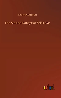 The Sin and Danger of Self-Love