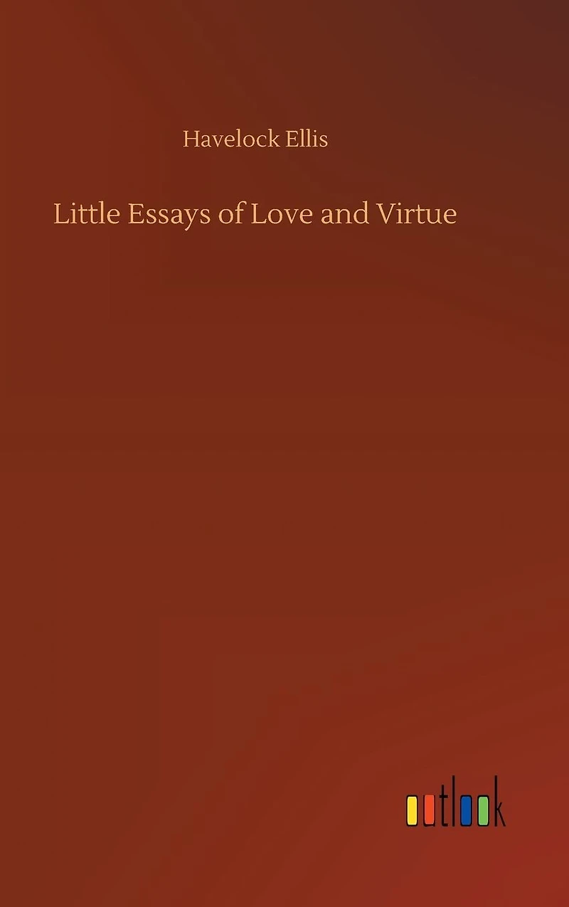 Little Essays of Love and Virtue