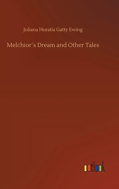 Melchior´s Dream and Other Tales