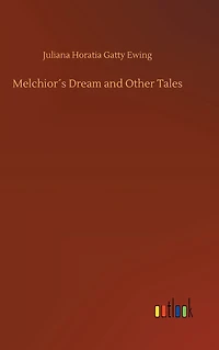 Melchior´s Dream and Other Tales