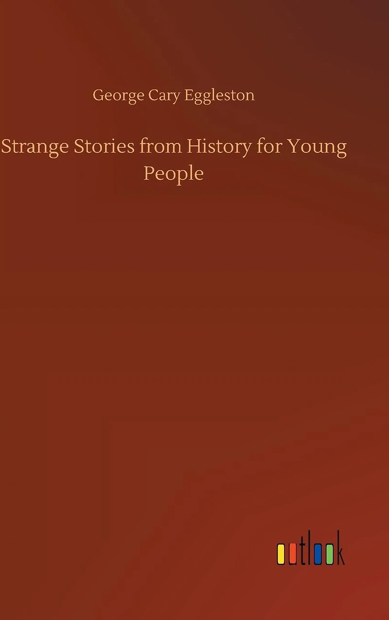 STRANGE STORIES FROM HISTORY FOR YOUNG PEOPLE