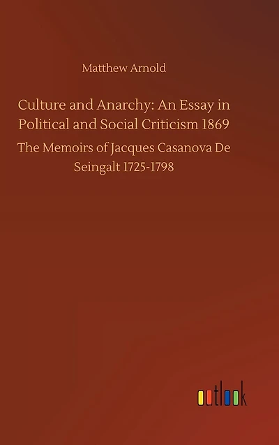 Culture and Anarchy: An Essay Political Social Criticism 1869