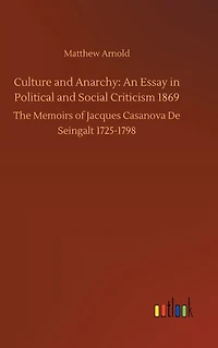 Culture and Anarchy: An Essay Political Social Criticism 1869