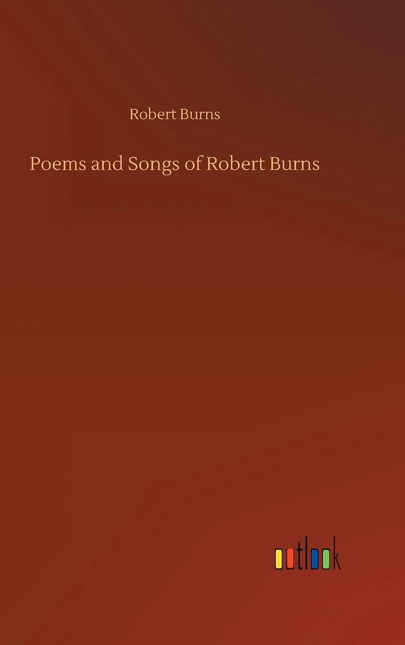 Poems and Songs of Robert Burns