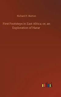 First Footsteps East Africa; Or, an Exploration of Harar