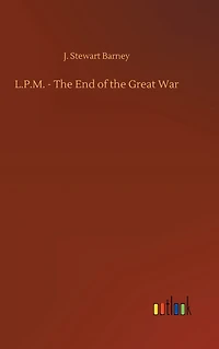 L.P.M.: The End of Great War (WWI Centenary Series)