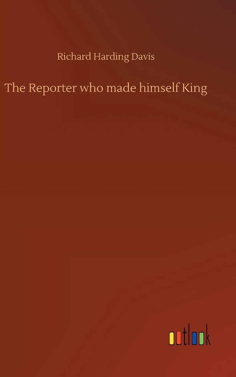 The Reporter Who Made Himself King