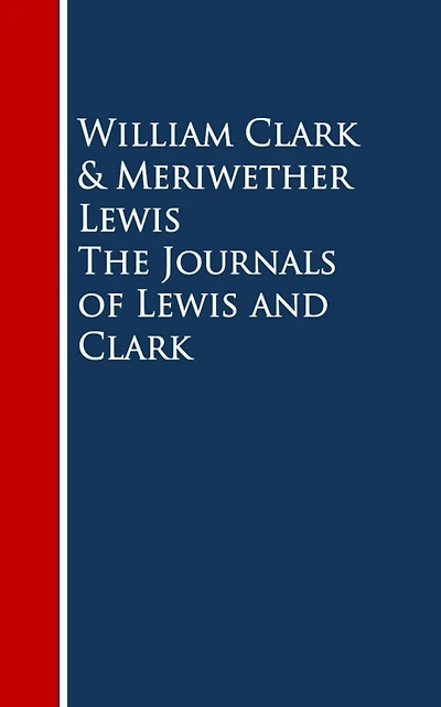 The Journals Of Lewis And Clark