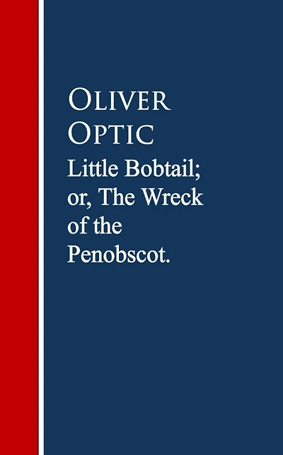 Little Bobtail; or, the Wreck of Penobscot