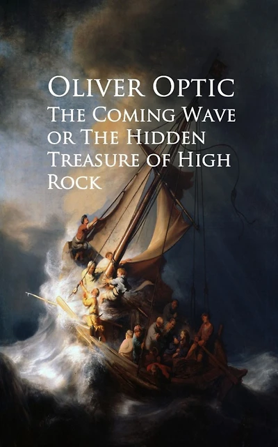 The Coming Wave; Or, Hidden Treasure of High Rock