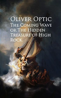 The Coming Wave; Or, Hidden Treasure of High Rock