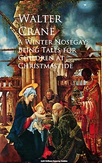 A Winter Nosegay: Being Tales for Children at Christmastide