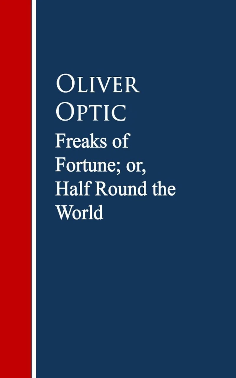 Freaks of Fortune; or, Half Round the World