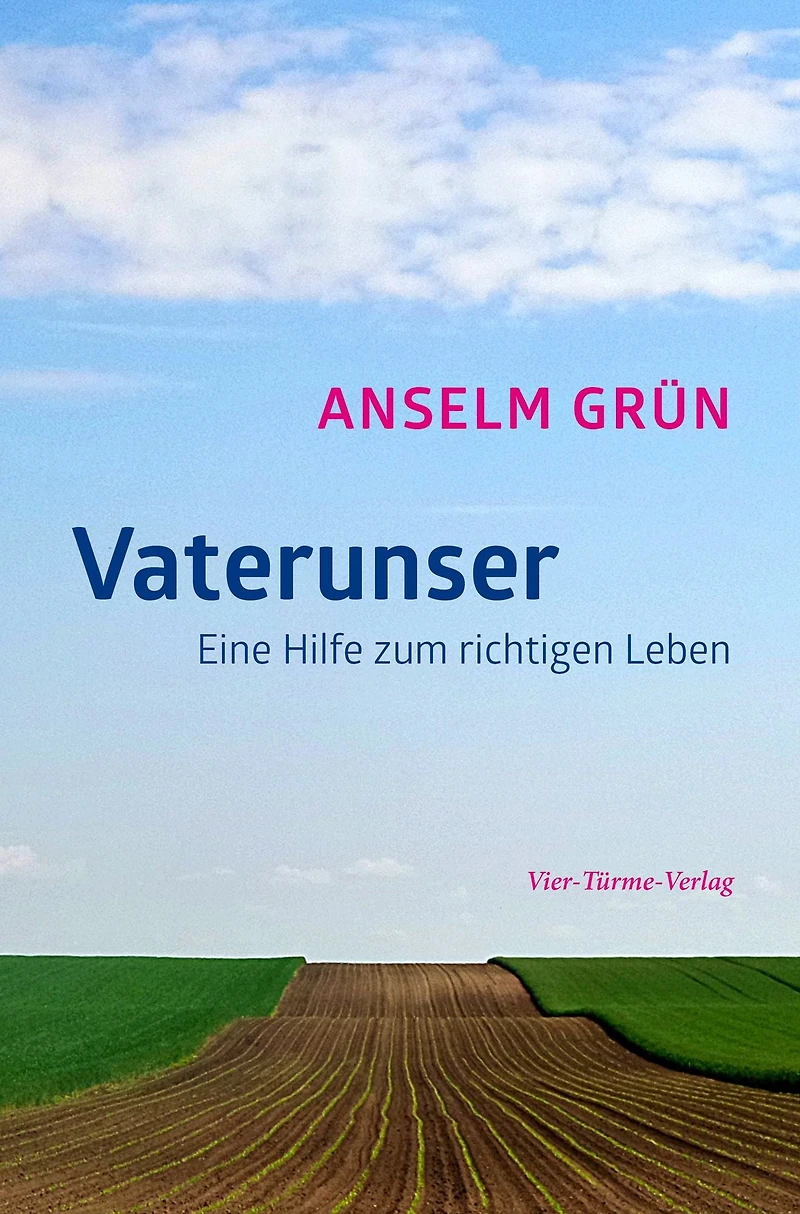 Vaterunser: Hilfe zum richtigen Leben