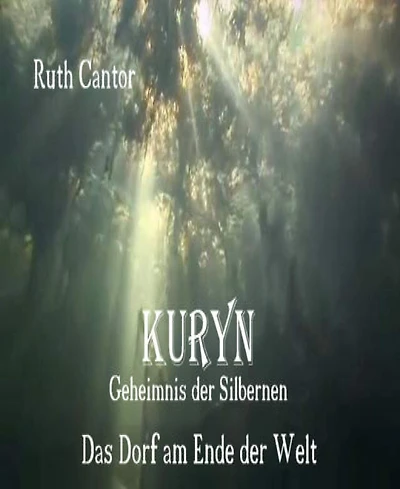 KURYN - Geheimnis der Silbernen: Teil 1 - Das Dorf am Ende der Welt