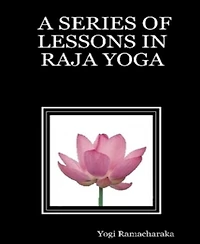 A Series of Lessons Raja Yoga