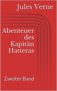 Abenteuer des Kapitän Hatteras: Zweiter Band
