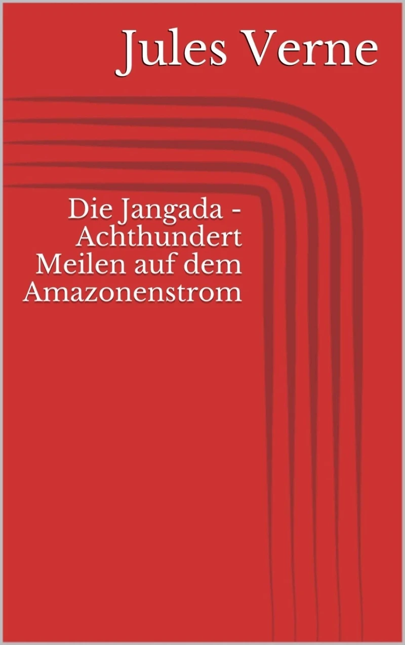 Die Jangada - Achthundert Meilen auf dem Amazonenstrom