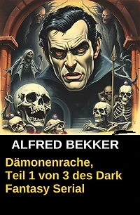 Dämonenrache, Teil 1 von 3 des Dark Fantasy Serial: Ein verborgener Krieg/ Cassiopeiapress Spannung