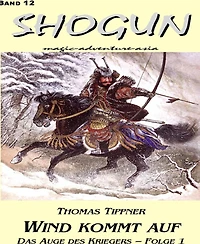 Das Auge des Kriegers 1: Wind kommt auf: Shogun, Band 12