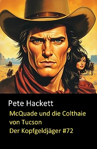 McQuade und die Colthaie von Tucson: Der Kopfgeldjäger #72